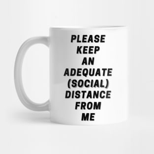 Please Keep An Adequate (Social) Distance From Me Black Mug